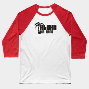 Aloha Mr. Hand (Blk Print) Baseball T-Shirt